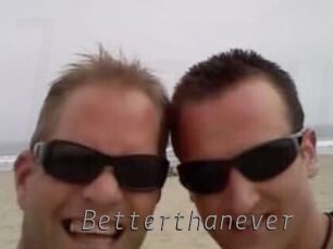 Betterthanever