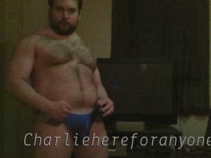 Charliehereforanyone