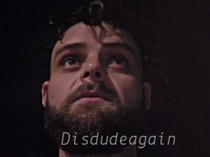 Disdudeagain