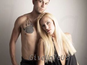 GiveUpToUs