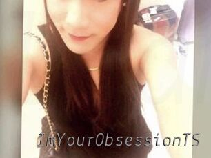 ImYourObsessionTS