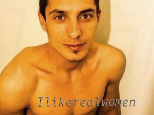 Ilikerealwomen