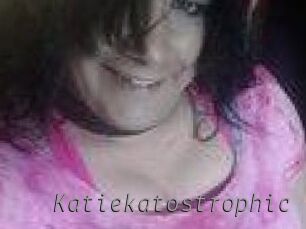 Katiekatostrophic