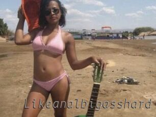 likeanalbigasshard Livestrip Cams