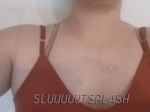 SLUUUUUTSPLASH_
