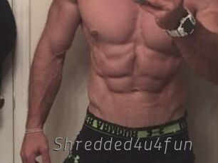 Shredded4u4fun