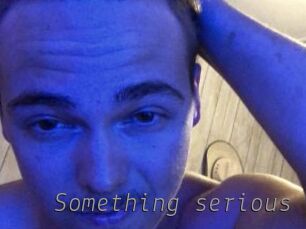 Something_serious