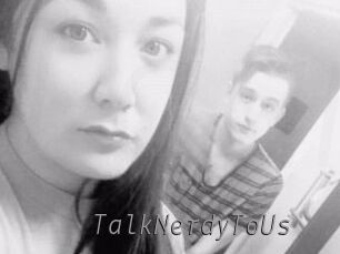 TalkNerdyToUs