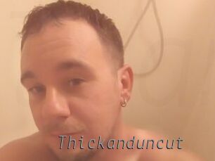 Thickanduncut