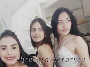 Threeslavesforyou