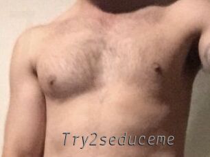 Try2seduceme