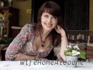 WifeHomeAlooone